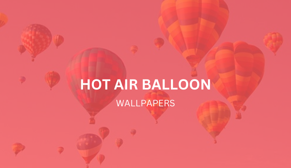 Free Hot Air Balloon Wallpapers